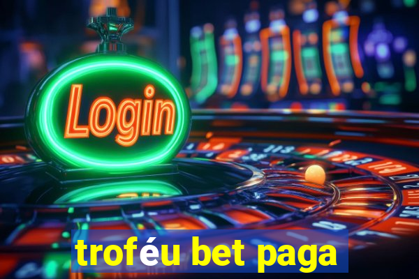 troféu bet paga