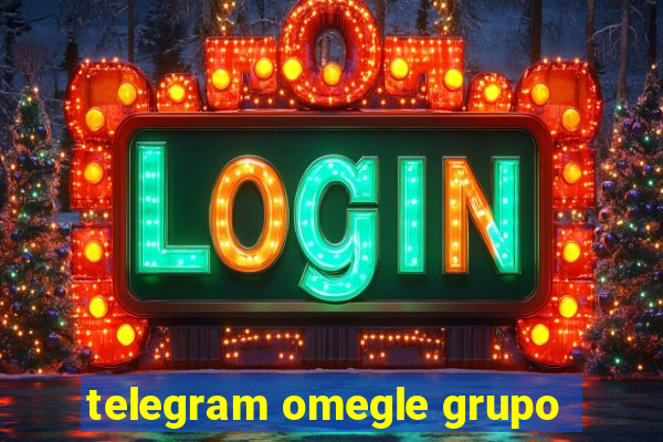 telegram omegle grupo