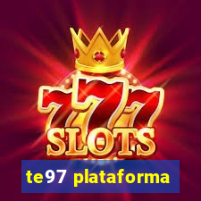 te97 plataforma