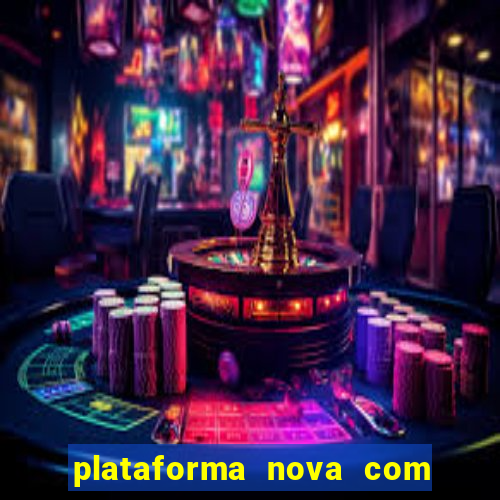 plataforma nova com bonus de cadastro sem deposito