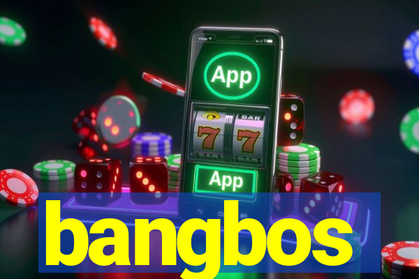 bangbos