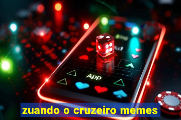 zuando o cruzeiro memes