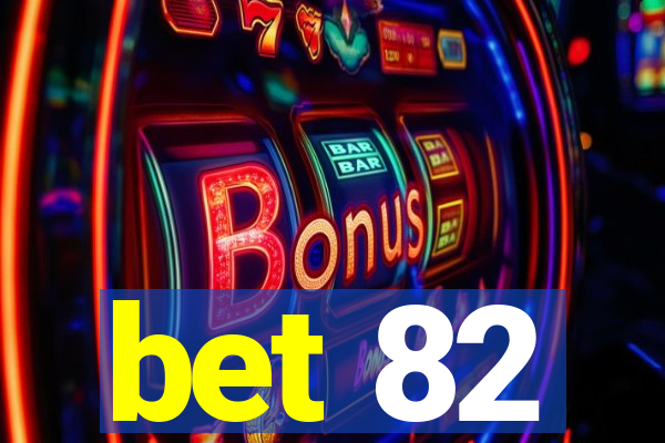 bet 82