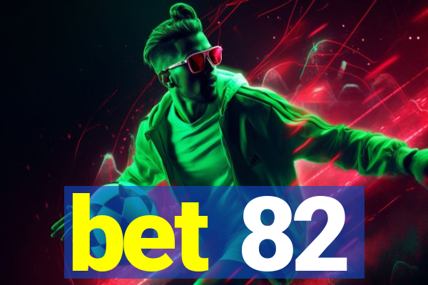 bet 82