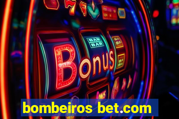 bombeiros bet.com