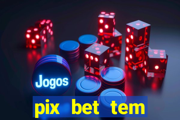 pix bet tem pagamento antecipado