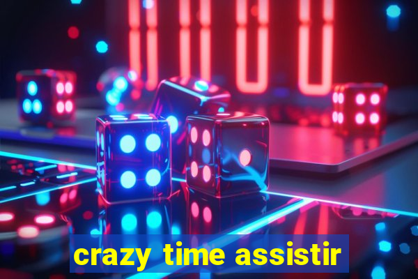 crazy time assistir