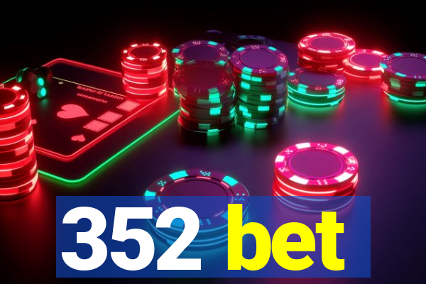 352 bet