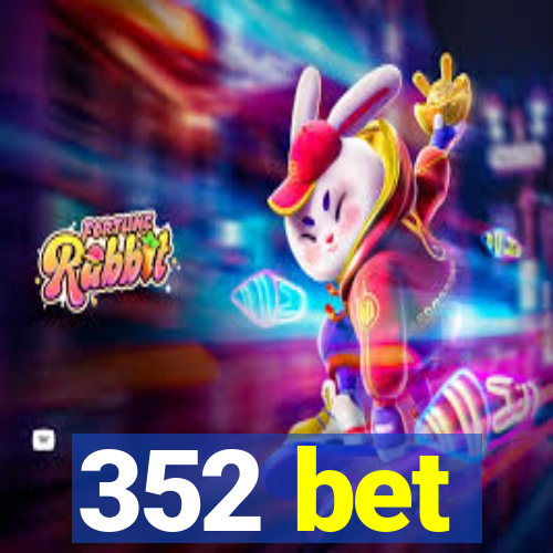 352 bet