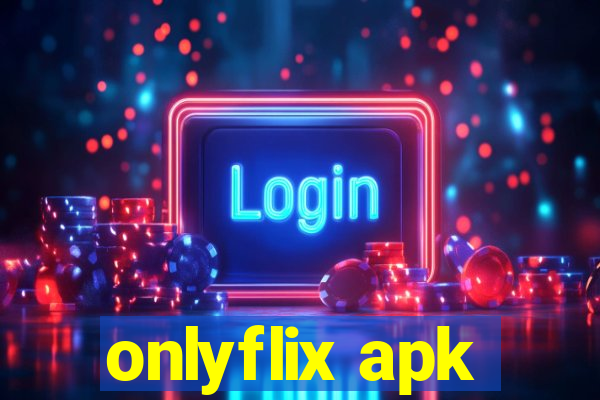 onlyflix apk