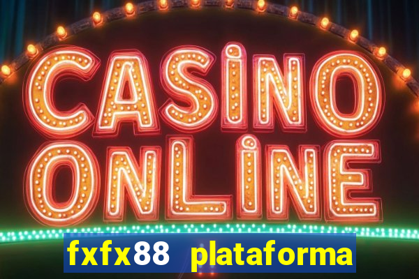 fxfx88 plataforma de jogos