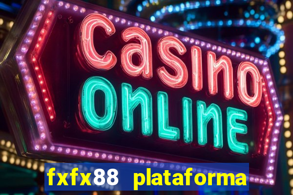 fxfx88 plataforma de jogos