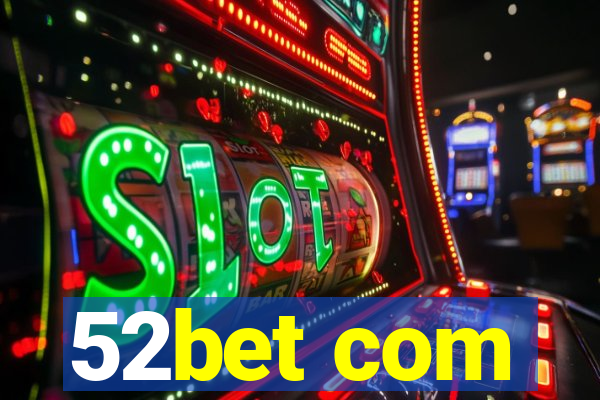 52bet com