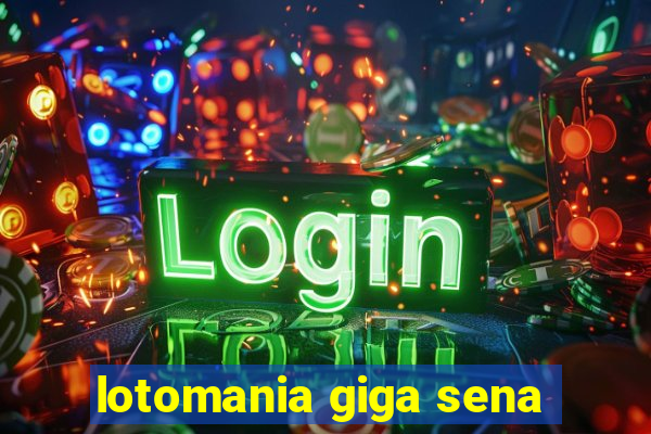 lotomania giga sena