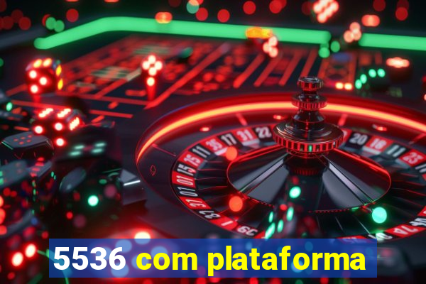 5536 com plataforma