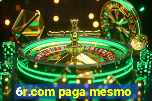 6r.com paga mesmo