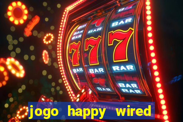 jogo happy wired paga mesmo