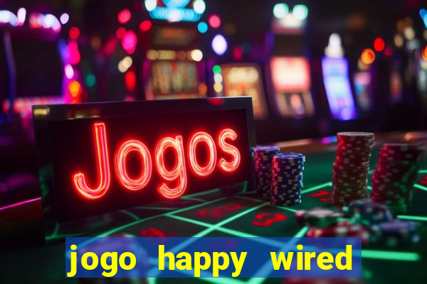 jogo happy wired paga mesmo