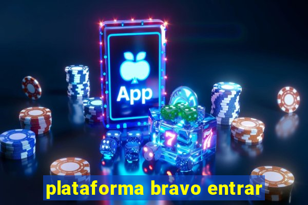 plataforma bravo entrar