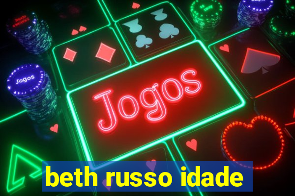 beth russo idade