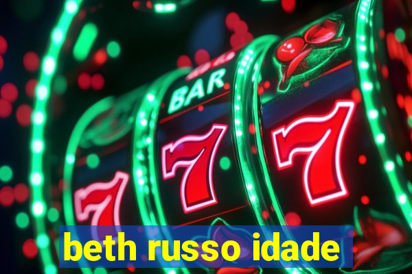 beth russo idade