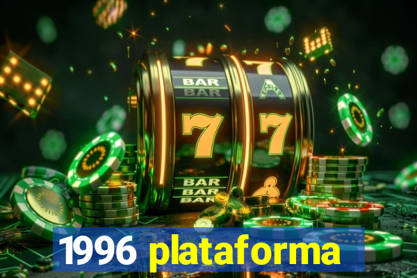 1996 plataforma