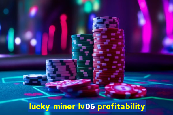 lucky miner lv06 profitability