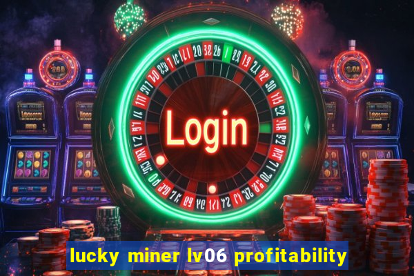 lucky miner lv06 profitability