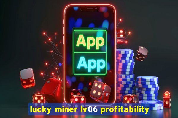 lucky miner lv06 profitability