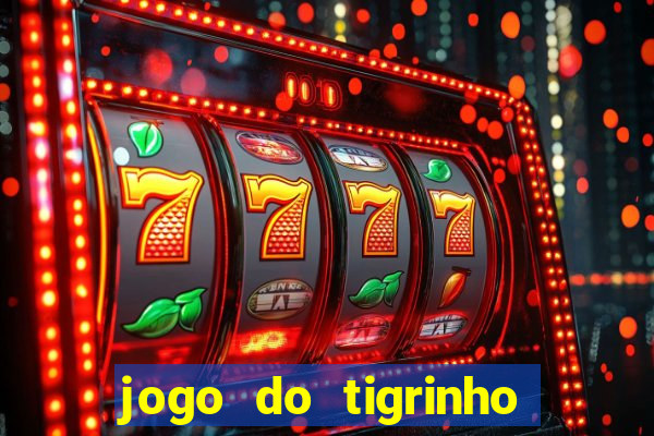 jogo do tigrinho que mais paga