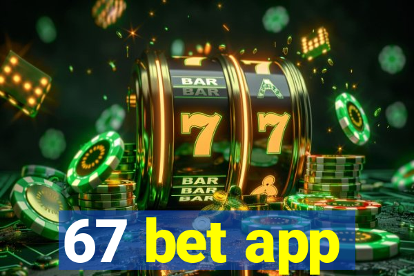 67 bet app