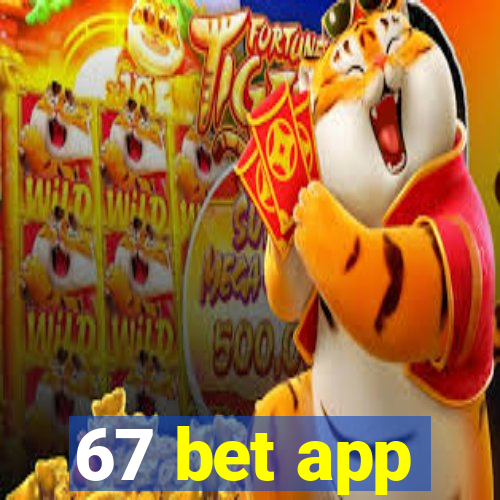 67 bet app