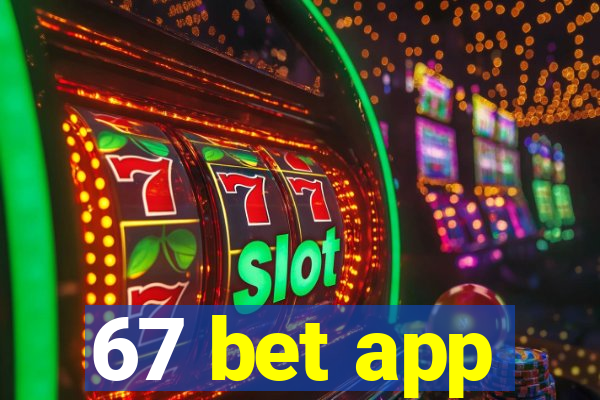 67 bet app