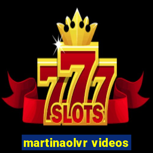 martinaolvr videos