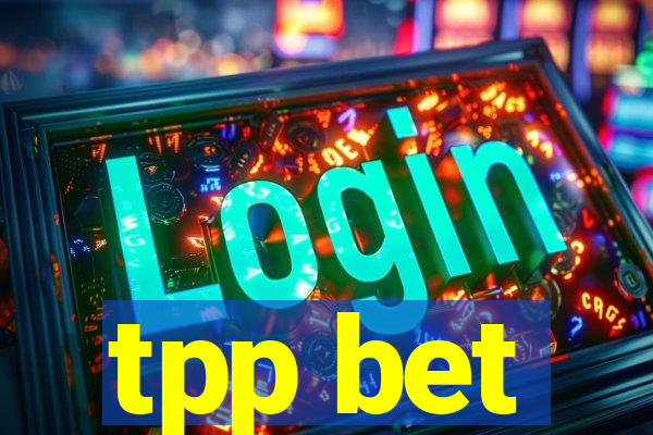 tpp bet