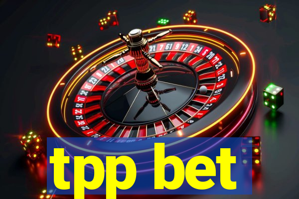 tpp bet