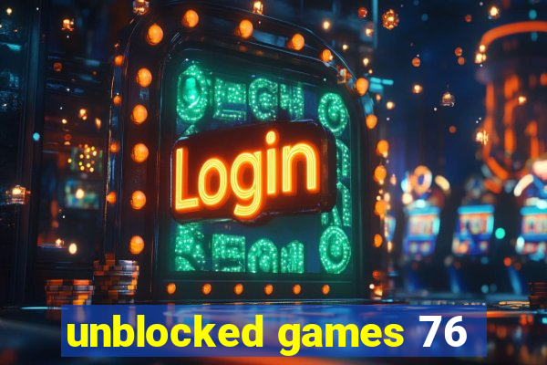 unblocked games 76