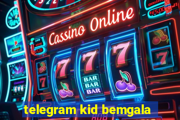 telegram kid bemgala