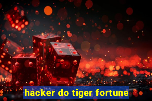 hacker do tiger fortune