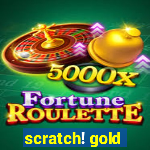 scratch! gold