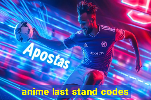 anime last stand codes