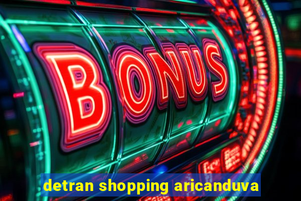 detran shopping aricanduva