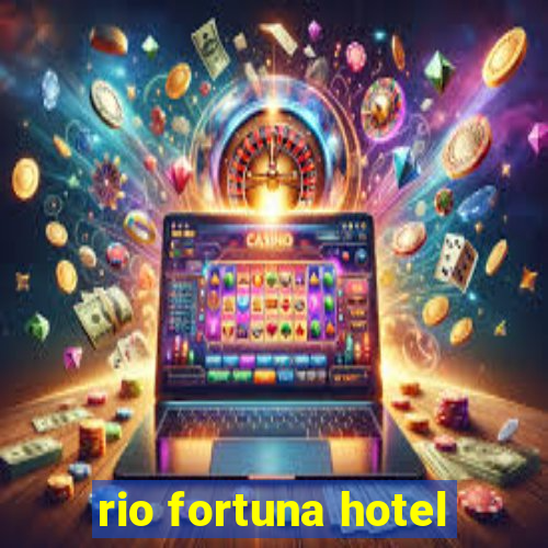 rio fortuna hotel