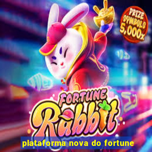 plataforma nova do fortune