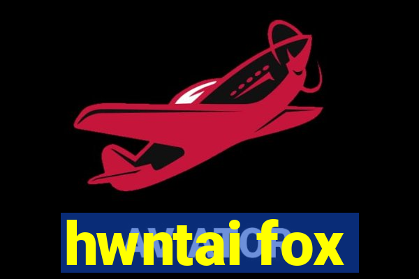 hwntai fox