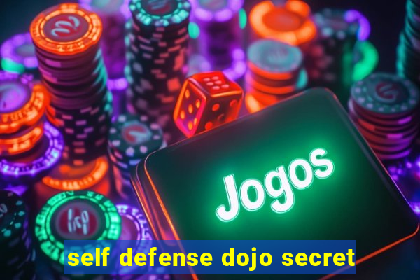 self defense dojo secret