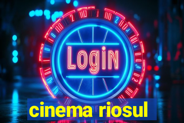 cinema riosul