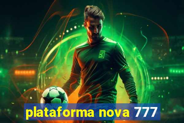 plataforma nova 777