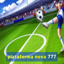 plataforma nova 777