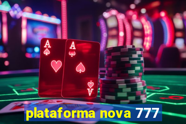 plataforma nova 777